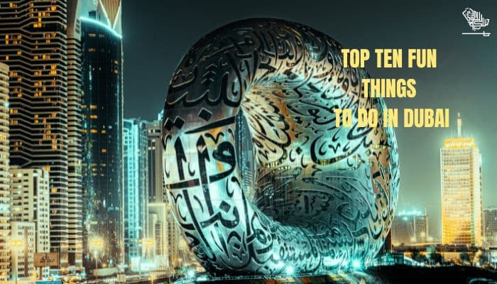 TOP TEN FUN THINGS TO DO IN DUBAI