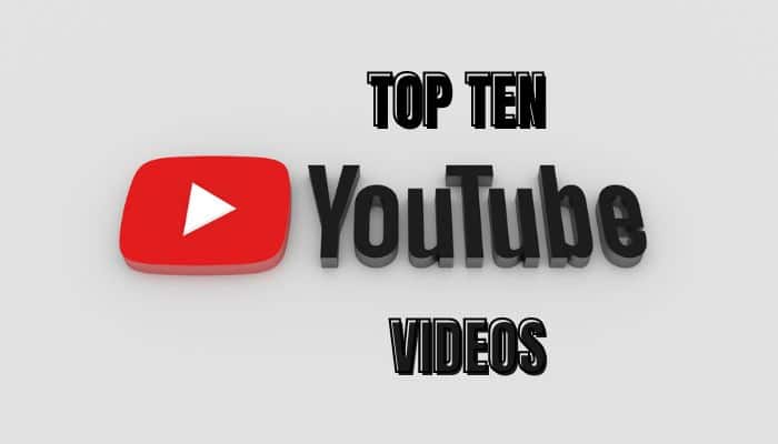 TOP TEN YOUTUBE VIDEOS