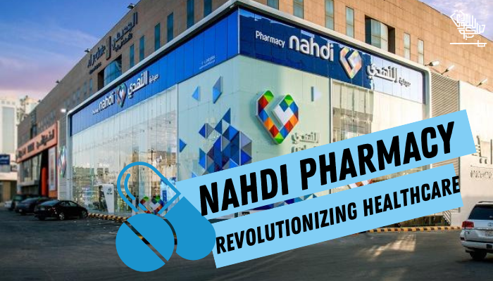 Nahdi Pharmacy Transforming Healthcare Saudi Scoop