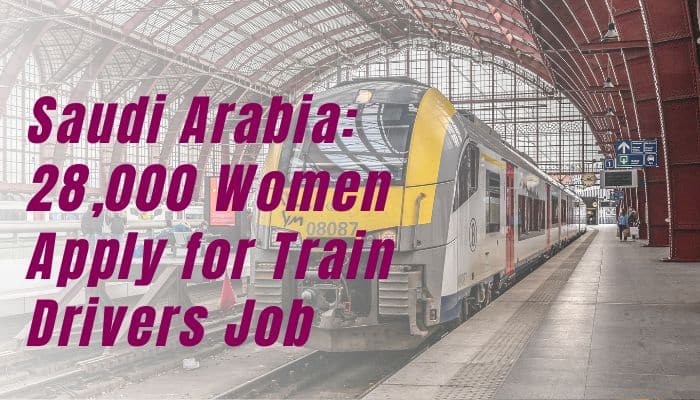 28,000 Women Apply for Train Drivers Job KSA