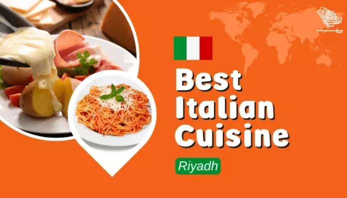 Discover the Best Italian Cuisine in Riyadh(Updated August 2025)