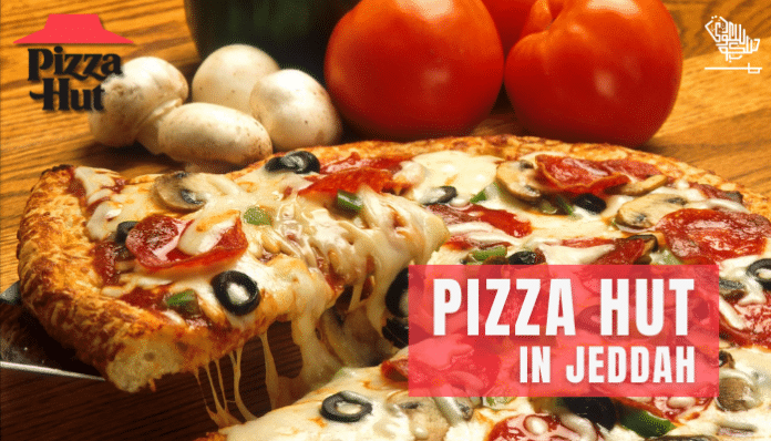 Pizza Hut Jeddah: Your Ultimate Guide to Mouthwatering Pizza in the City