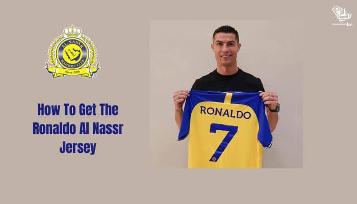 How To Get The Ronaldo Al Nassr Jersey