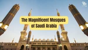 The Magnificent Mosques of Saudi Arabia