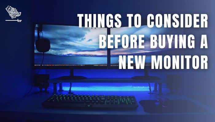 Things to Consider Before Buying a New Monitor