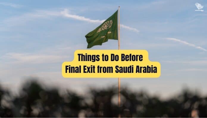 Things to Do Before Final Exit from Saudi Arabia