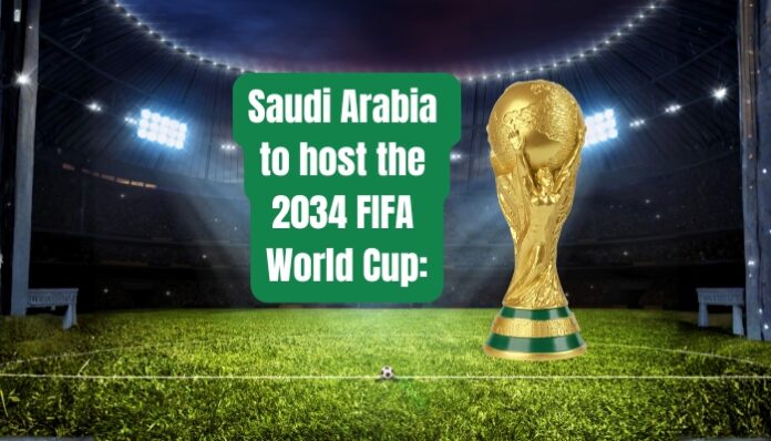 Saudi Arabia to host the 2034 FIFA World Cup